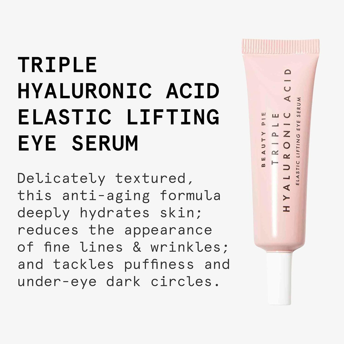 Beauty Pie Triple Hyaluronic Acid Elastic Lifting Eye Serum 15ml – Firming & Brightening Treatment for Dark Circles, Puffiness & Fine Lines – Lightweight, Fragrance-Free Eye Serum