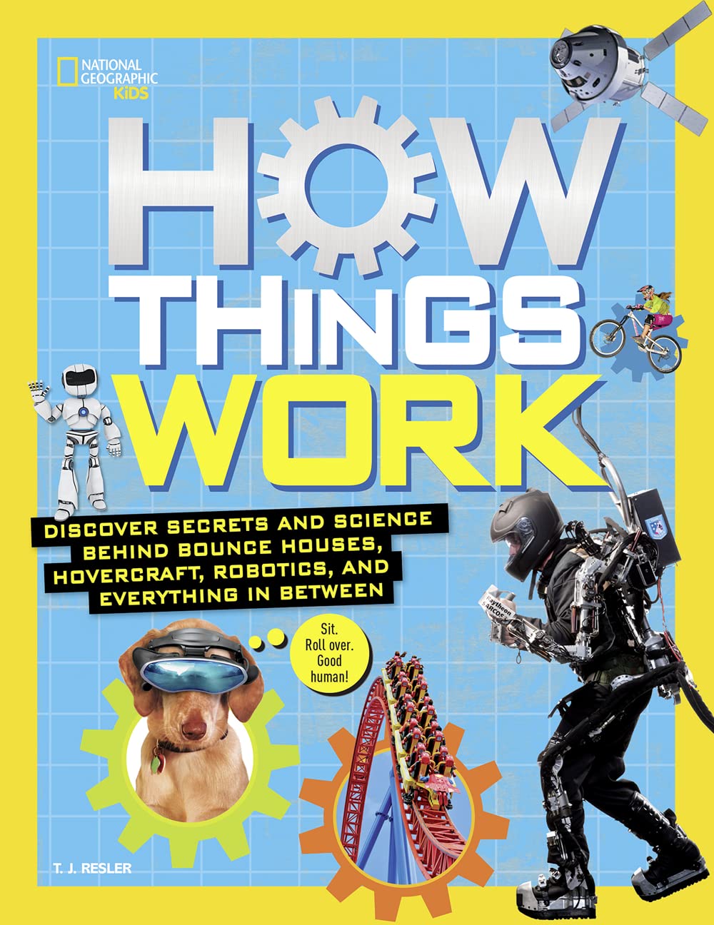 How Things Work: Discover Secrets and Science Behind Bounce Houses, Hovercraft, Robotics, and Everything in Between (NGK How Things Work)
